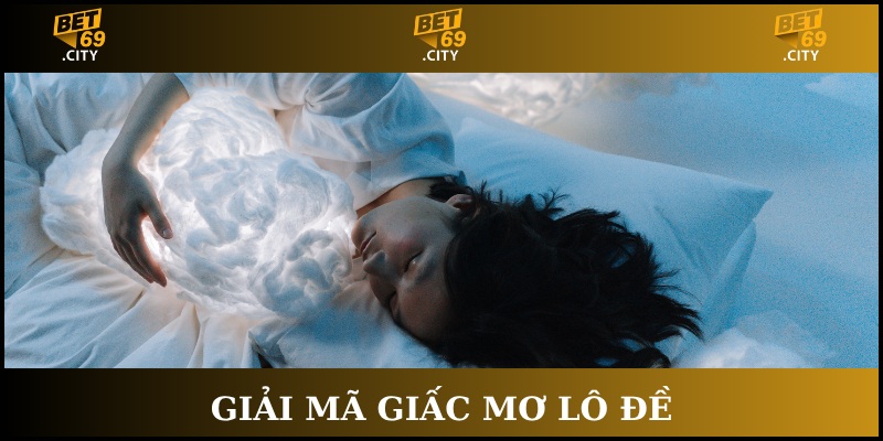giải mã giấc mơ lô đề