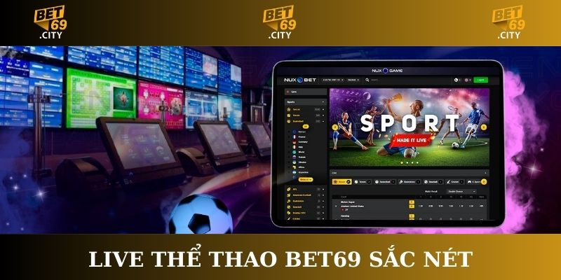 Live Thể thao Bet69 sắc nét